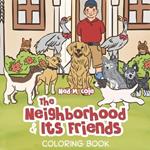 The Neighborhood and Its Friends: (Coloring Book)