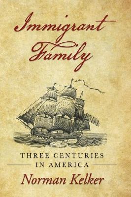 Immigrant Family: Three Centuries in America - Norman Kelker - cover