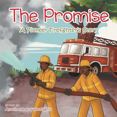 The Promise: A Pioneer Firefighter's Story - Antoinette Crawford-Willis - cover