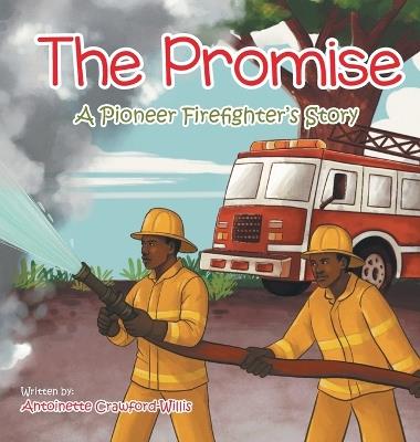 The Promise: A Pioneer Firefighter's Story - Antoinette Crawford-Willis - cover
