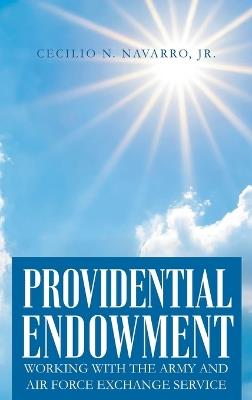 Providential Endowment: Working with the Army and Air Force Exchange Service - Cecilio N Navarro - cover