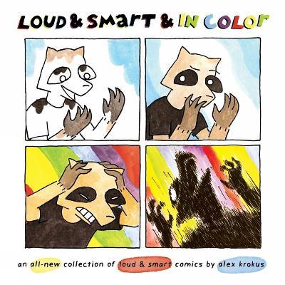 Loud & Smart & In Color: an all-new collection of loud & smart comics - Alex Krokus - cover