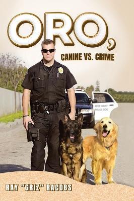 ORO, Canine vs. Crime - Ray Griz Racobs - cover