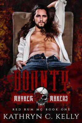Bounty: Mayhem Makers (Red Rum MC) - Kathryn C Kelly - cover
