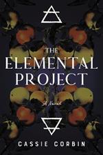 The Elemental Project: A Novel