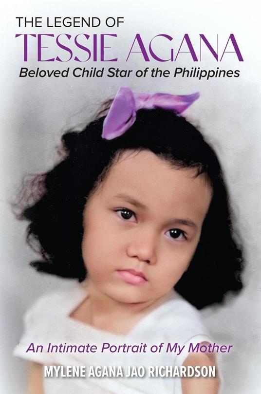 The Legend of Tessie Agana Beloved Child Star of the Philippines