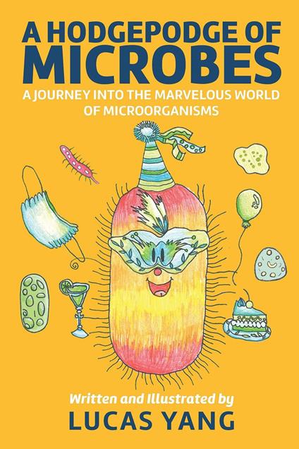 A Hodgepodge of Microbes: A Journey into the Marvelous World of Microorganisms - Lucas Yang - ebook