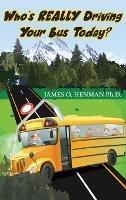 Who's REALLY Driving Your Bus Today?