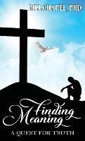 Finding Meaning: A Quest for Truth - William Chapel - cover