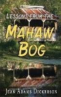 Lessons From The Mahaw Bog - Jean Adams Dickerson - cover