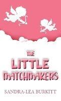 The Little Matchmakers - Sandra Lea Burkitt - cover