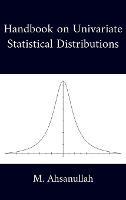 Handbook on Univariate Statistical Distributions - M Ahsanullah - cover