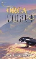 Orca World - Peter Roy Clements - cover