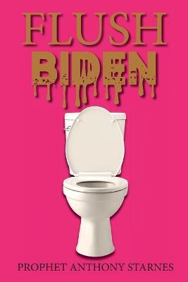 Flush Biden - Anthony Starnes - cover