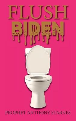 Flush Biden - Anthony Starnes - cover