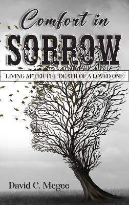 Comfort in Sorrow: Living After the Death of a Loved One - David C McGee - cover