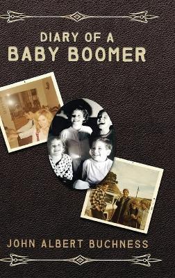 Diary of a Baby Boomer: Memoir and Autobiography - John Albert Buchness - cover