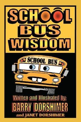 School Bus Wisdom - Barry Dorshimer,Janet Dorshimer - cover
