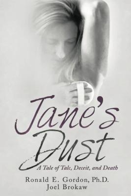 Jane's Dust: A Tale of Talc, Deceit, and Death - Ronald Gordon,Joel Brokaw - cover