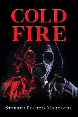 Cold Fire - Stephen Francis Montagna - cover
