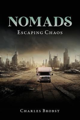 Nomads: Escaping Chaos - Charles Brobst - cover