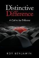Distinctive Difference: A Call To Be Different - Roy Benjamin - cover