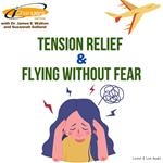 iChangers Series With Dr. James Walton and Suzannah Galland: Tension Relief & Flying Without Fear
