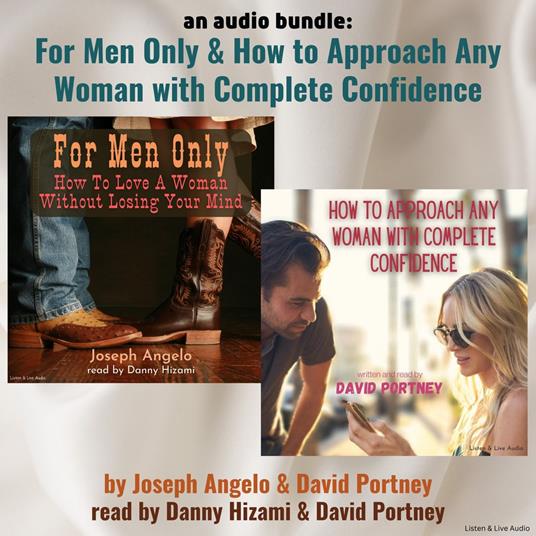 An Audio Bundle: For Men Only & How To Approach Any Woman With Complete Confidence