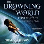 The Drowning World, First Contact: An Aquantis Series Novel