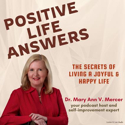Positive Life Answers: The Secrets of Living A Joyful & Happy Life