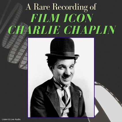 A Rare Recording of Film Icon Charlie Chaplin