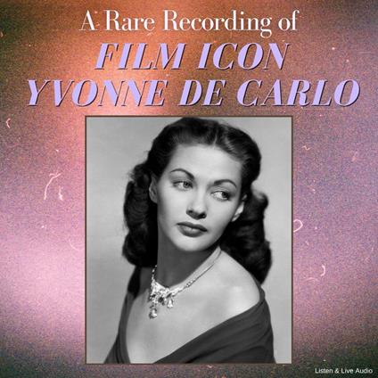 A Rare Recording of Film Icon Yvonne De Carlo