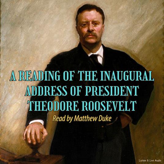 A Reading of the Inaugural Address of President Theodore Roosevelt