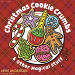 Christmas Cookie Crumbs & Other Magical Stuff