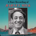 A Rare Recording of Harvey Milk