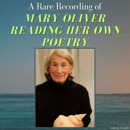 A Rare Recording of Mary Oliver Reading Her Own Poetry