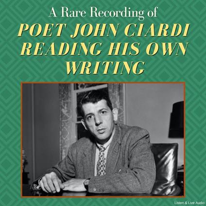 A Rare Recording of Poet John Ciardi Reading His Own Writing