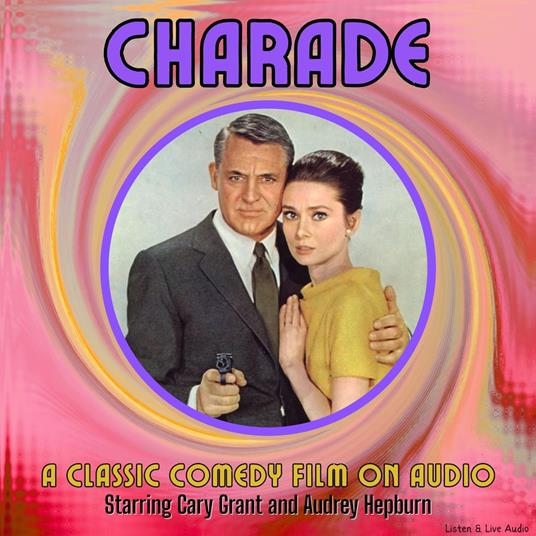 Charade, A Classic Comedy Film On Audio, Starring Cary Grant and Audrey Hepburn