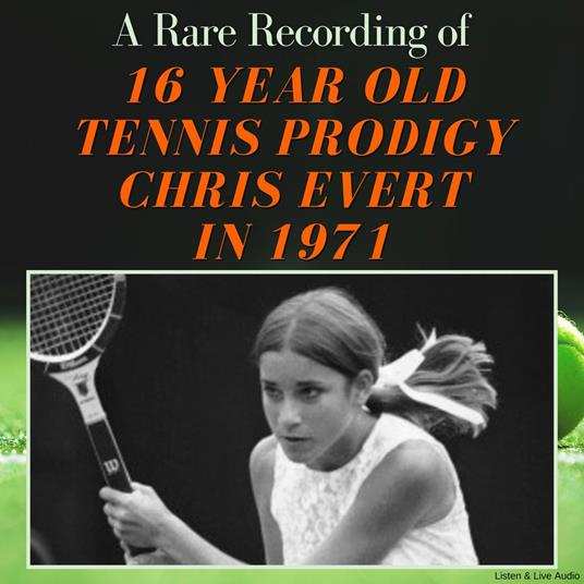 A Rare Recording of 16 Year Old Tennis Prodigy Chris Evert in 1971