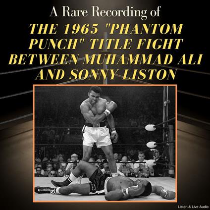 A Rare Recording of the 1965 "Phantom Punch" Title Fight Between Muhammad Ali and Sonny Liston