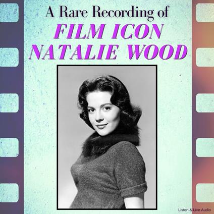 A Rare Recording of Film Icon Natalie Wood