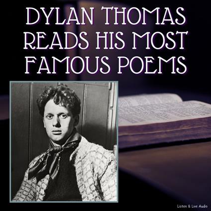 Dylan Thomas Reads His Most Famous Poems