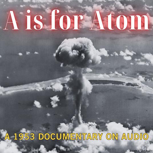 A Is for Atom, A 1953 Documentary on Audio