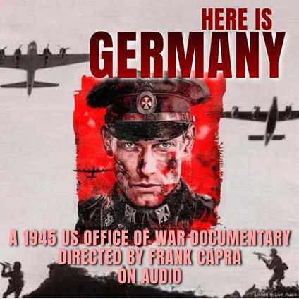 Here Is Germany, A 1945 US Office of War Documentary Directed by Frank Capra on Audio