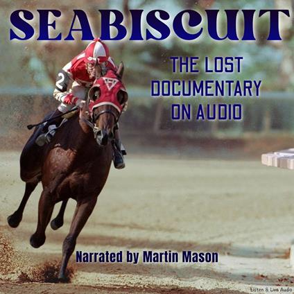Seabiscuit: The Lost Documentary on Audio