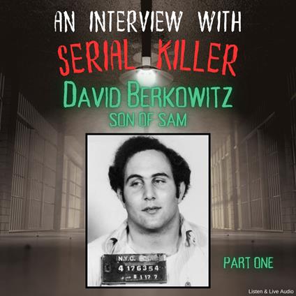An Interview with Serial Killer David Berkowitz, Son of Sam - Part One