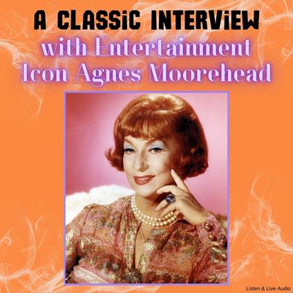 A Classic Interview with Entertainment Icon Agnes Moorehead