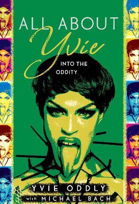 All about Yvie: Into the Oddity - Yvie Oddly - cover