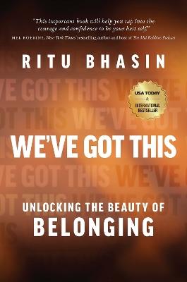 We've Got This: Unlocking the Beauty of Belonging - Ritu Bhasin - cover