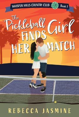 The Pickleball Girl Finds Her Match - Rebecca Jasmine - cover